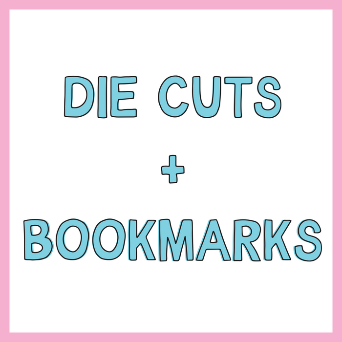 Die Cuts + Bookmarks