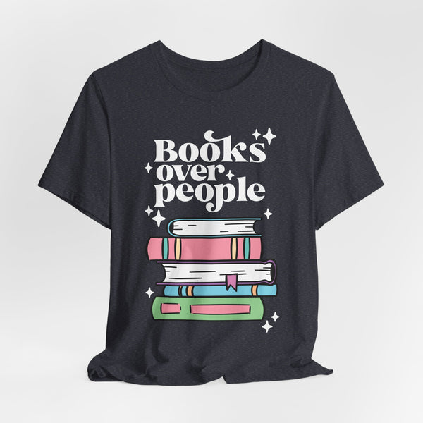 Books Over People Tee – Funny Book Lover Shirt
