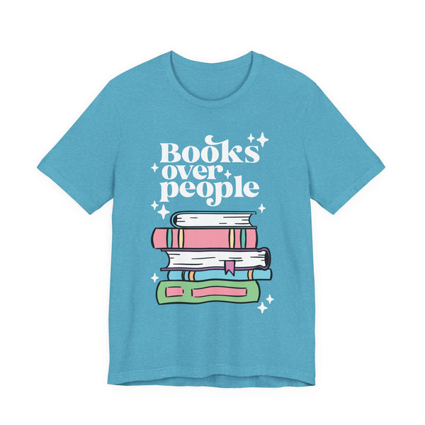Books Over People Tee – Funny Book Lover Shirt