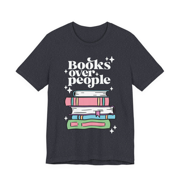 Books Over People Tee – Funny Book Lover Shirt
