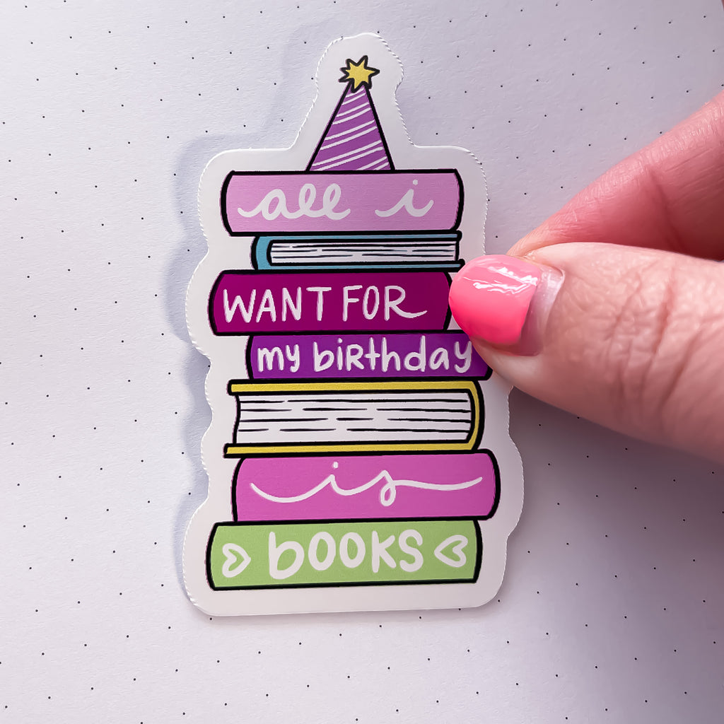 All I Want Birthday Books Vinyl Die Cut Sticker